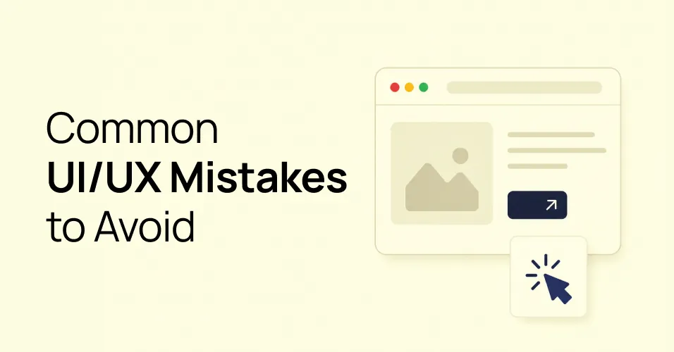 Common UI/UX mistakes to avoid